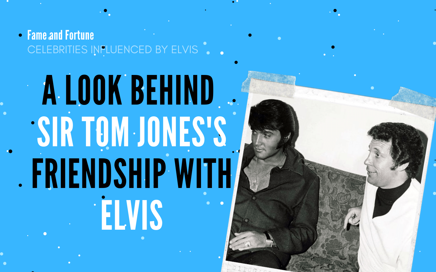 Sir Tom Jones's Friendship with Elvis Featured Image